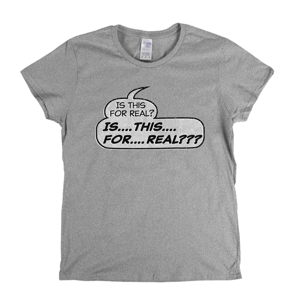 Is This For Real Womens T-Shirt