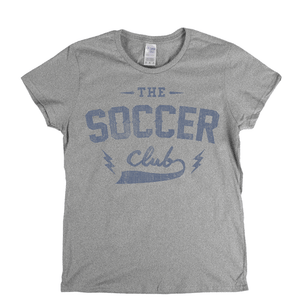 The Soccer Club Womens T-Shirt